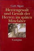 Cover: Herrengewalt und Gewalt der Herren im sp&auml;ten Mittelalter - Campus