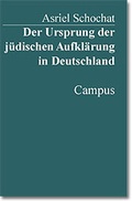 Cover: Der Ursprung der j&uuml;dischen Aufkl&auml;rung in Deutschland - Campus