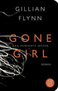 Abbildung von: Gone Girl - Das perfekte Opfer - Fischer Taschenbuch