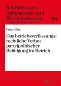 Cover: Das betriebsverfassungsrechtliche Verbot parteipolitischer Bet&auml;tigung im Betrieb - Peter Lang Verlag