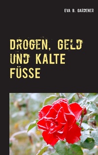 Abbildung von: Drogen, Geld und kalte Füße - BoD - Books on Demand