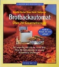 Cover: Die besten Rezepte f&uuml;r den Brotbackautomaten - Ansata