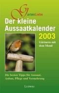 Cover: Gartenliebe - der kleine Aussaatkalender 2003 - Ansata