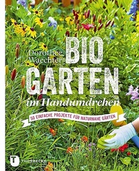 Abbildung von: Biogarten im Handumdrehen - Jan Thorbecke Verlag