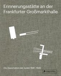 Cover: Erinnerungsst&auml;tte an der Frankfurter Gro&szlig;markthalle - Prestel