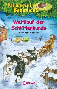 Abbildung von: Das magische Baumhaus (Band 52) - Wettlauf der Schlittenhunde - Loewe