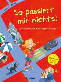 Abbildung von: So passiert mir nichts! (Starke Kinder, glückliche Eltern) - Loewe