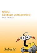 Cover: Roberta - Grundlagen und Experimente. - Fraunhofer IRB Verlag