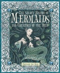 Cover: The Secret History of Mermaids and Creatures of the Deep - Candlewick Press,U.S.