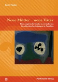 Cover: Neue M&uuml;tter - neue V&auml;ter - Psychosozial-Verlag
