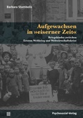 Cover: Aufgewachsen in &raquo;eiserner Zeit&laquo; - Psychosozial-Verlag
