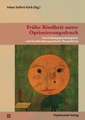Cover: Fr&uuml;he Kindheit unter Optimierungsdruck - Psychosozial-Verlag