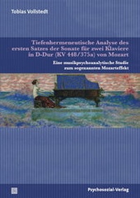 Abbildung von: Tiefenhermeneutische Analyse des ersten Satzes der Sonate für zwei Klaviere in D-Dur (KV 448/375a) von Mozart - Psychosozial-Verlag