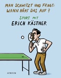 Cover: Man schwitzt und fragt: Wann h&ouml;rt das auf? - Atrium Verlag AG