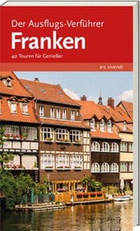 Abbildung von: Der Ausflugs-Verführer Franken - ars vivendi
