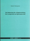 Cover: Die Bedeutung der Aufgabenstellung f&uuml;r Lernprozesse im Sportunterricht - Sportverlag Strau&szlig;