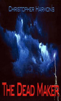 Enlarge image Cover: The Dead Maker - AuthorHouse