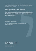 Cover: Liturgie und Geschichte. Der aschkenasische Machsor und j&uuml;dische Mobilit&auml;t im Mittelalter - Ein methodologischer Versuch. - Kliomedia