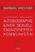 Cover: Barbara Kirchner zu Alexandra Kollontai: Autobiographie einer sexuell emanzipierten Kommunistin - LAIKA