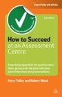 Cover: How to Succeed at an Assessment Centre - Kogan Page Ltd