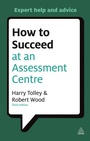 Cover: How to Succeed at an Assessment Centre - Kogan Page Ltd