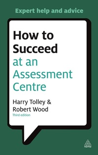 Enlarge image Cover: How to Succeed at an Assessment Centre - Kogan Page Ltd