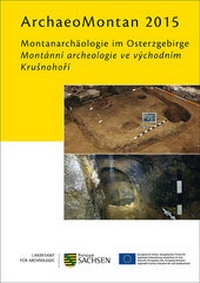 Abbildung von: ArchaeoMontan 2015 - Landesamt für Archäologie Sachsen