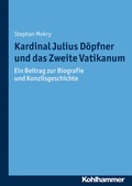 Cover: Kardinal Julius D&ouml;pfner und das Zweite Vatikanum - Kohlhammer