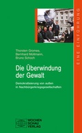 Cover: Die &Uuml;berwindung der Gewalt - Wochenschau Verlag