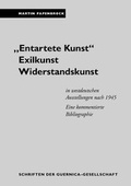Cover: "Entartete Kunst". Exilkunst. Widerstandskunst - VDG Weimar - Verlag und Datenbank f&uuml;r Geisteswissenschaften