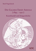 Cover: Die Galerie Ernst Arnold (1893-1951) - VDG Weimar - Verlag und Datenbank f&uuml;r Geisteswissenschaften