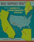 Cover: What Happened Here? Events in America's Environmental History Knowledge Cards - Pomegranate Communications