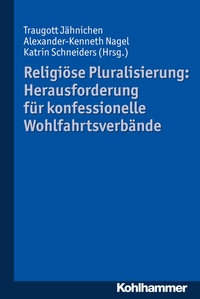 Abbildung von: Religiöse Pluralisierung: Herausforderung für konfessionelle Wohlfahrtsverbände - Kohlhammer