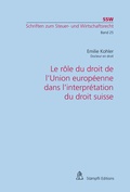 Cover: Le r&ocirc;le du droit de l'Union europ&eacute;enne dans l'interpr&eacute;tation du droit suisse - St&auml;mpfli Verlag AG