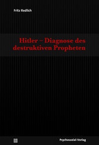 Abbildung von: Hitler - Diagnose des destruktiven Propheten - Psychosozial-Verlag