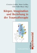 Cover: K&ouml;rper, Imagination und Beziehung in der Traumatherapie - Psychosozial-Verlag