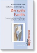 Cover: Die sp&auml;te Familie - Psychosozial-Verlag
