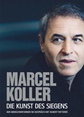 Cover: Marcel Koller Die Kunst des Siegens - Edition Kleine Zeitung