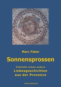 Cover: Sonnensprossen. F&uuml;nfzehn etwas andere Liebesgeschichten aus der Provence - Edition Atlantis