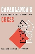 Cover: Capablanca's Hundred Best Games of Chess - Ishi Press