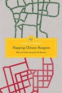 Enlarge image Cover: Mapping Chinese Rangoon - University of Washington Press