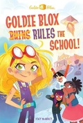 Cover: Goldie Blox Rules the School! (GoldieBlox) - Random House Books for Young Readers