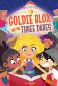 Cover: Goldie Blox and the Three Dares (GoldieBlox) - Random House Books for Young Readers