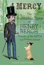 Cover: Mercy: The Incredible Story of Henry Bergh, Founder of the ASPCA and Friend to Animals - Houghton Mifflin