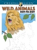 Cover: Creative Haven Wild Animals Dot-to-Dot - Dover Children's