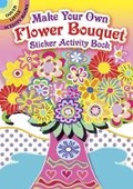 Cover: Make Your Own Flower Bouquet Sticker Activity Book - Dover Children's