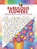 Cover: Creative Haven Fabulous Flowers: Designs with a Splash of Color - Dover Children's