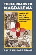 Cover: Three Roads to Magdalena - University Press of Kansas