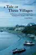 Cover: A Tale of Three Villages - University of Arizona Press