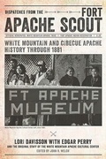 Cover: Dispatches from the Fort Apache Scout - University of Arizona Press